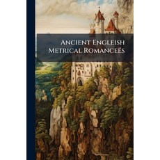 (영문도서)Ancient Engleish Metrical Romanceës: Le Bone Florence Of Rome. The Erle Of Tolou... Paperback, Nabu Press, English, 9781245300001