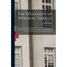 (영문도서) The Treatment of Venereal Diseases: a Monograph on the Method Pursued in the Vienna Hospital ... Paperback, Legare Street Press, English, 9781014005717
