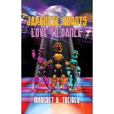 (영문도서) Japanese Robots Love to Dance Paperback, Azoth Khem Publishing, English, 9781952880193