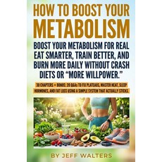 (영문도서)How to Boost Your Metabolism: A science-backed 12-week plan to boost metabolism ... Paperback, Independently Published, English, 9798244351033 Independently Published, English, 9798244351033