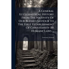 (英文圖書)A General Ecclesiastical History From The Nativity Of Our Blessed Saviour To The... 平裝版, Nabu Press, 英文