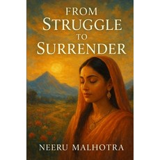 (영문도서)From Struggle to Surrender: My Walk with the Divine Paperback, Independently Published, English, 9798263843380