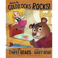 Believe Me Goldilocks Rocks!: The Story of the Three Bears as Told by Baby Bear Hardcover, Picture Window Books