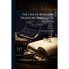 (英文圖書)The Life of Benjamin Franklin Written by Himself: Now First Edited From Origina... 平裝版, Nabu Press, 英文