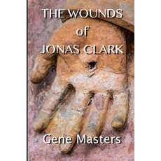 The Wounds of Jonas Clark Paperback, Escarpment Press