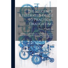 (영문도서) The Students' Illustrated Guide to Practical Draughting: A Series of Practical Instructions f... Paperback, Legare Street Press, English, 9781021689566