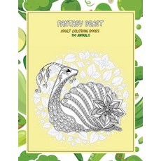 Adult Coloring Books Fantasy Beasts - 100 Animals Paperback, Independently Published