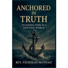 (英文圖書)Anchored in Truth: Standing Firm in a Shifting World 平裝版, Rev. Nicholas Munyao, 英文