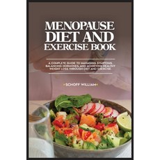 (영문도서) Menopause Diet and Exercise Book: A Complete Guide to Managing Symptoms Balancing Hormones ... Paperback, Independently Published, English, 9798879536485
