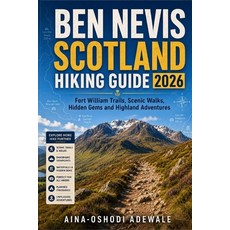 (영문도서)Ben Nevis Scotland Hiking Guide 2026: Fort William Trails Scenic Walks Hidden... Paperback, Independently Published, English, 9798197962829 Independently Published, English, 9798197962829