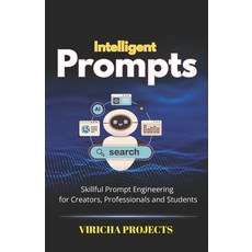 (英文圖書)Intelligent Prompts: Skillful Prompt Engineering for Creators Professionals and... 平裝版, Independently Published, 英文