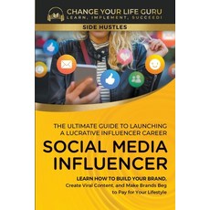 (영문도서) Social Media Influencer: The Ultimate Guide to Building a Profitable Social Media Influencer ... Paperback, Change Your Life Guru, English, 9798224604685