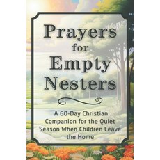 (영문도서)Prayers for Empty Nesters: A 60-Day Christian Companion for the Quiet Season Whe... Paperback, Independently Published, English, 9798243304610