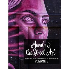 (영문도서) Murals and The Street Art vol.3 - Edition in Black and White: Hystory told on the walls - Pho... Hardcover, Blurb, English, 9798210851659