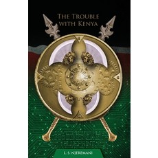 (영문도서) The Trouble with Kenya: McKenzian Blueprint Paperback, Pqadvancement Press, English, 9781738083626