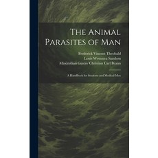 (영문도서) The Animal Parasites of Man: A Handbook for Students and Medical Men Hardcover, Legare Street Press, English, 9781020236860