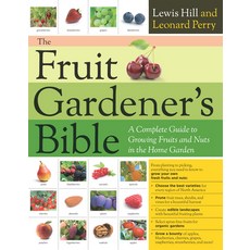 The Fruit Gardener's Bible: A Complete Guide to Growing Fruits and Nuts in the Home Garden Hardcover, Storey Publishing, English, 9781635864410