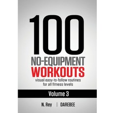 (영문도서)100 No-Equipment Workouts Vol. 3: Easy to Follow Home Workout Routines with Visu... Paperback, New Line Publishing, English, 9781844810147
