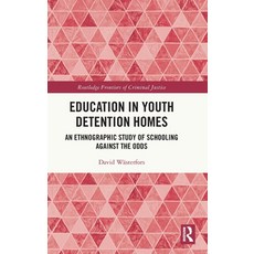 (英文圖書)Education in Youth Detention Homes: An Ethnographic Study of Schooling Against t... 精裝版, Routledge, 英文