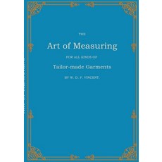 (영문도서)The Art of Measuring: For all Kinds of Tailor-made Garments Paperback, Bod - Books on Demand, English, 9783769378931