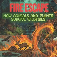 (英文圖書)Fire Escape How Animals and Plants Survive Wildfires: Perfect for curious kids a... 平裝版, Independently Published, 英文