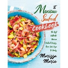 The Mexican Seafood Cookbook: The Best Authentic Mexican Seafood Recipes from Our Casa to Yours Paperback, Independently Published, English, 9798560924003