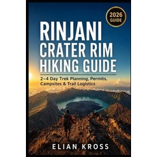 (영문도서)Rinjani Crater Rim Hiking Guide: 2-4 Day Trek Planning Permits Campsites & Tra... Paperback, Independently Published, English, 9798180707758