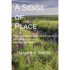 (영문도서)A Sense of Place: Essays about Prince Edward Island the Creative Process and Se... Paperback, English, 9781926494357