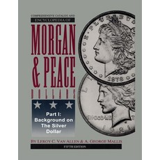 (영문도서) Comprehensive Catalog and Encyclopedia of Morgan & Peace Silver Dollars 5th Edi... Paperback, Rare Coin Investments (Rci), English, 9780965364577