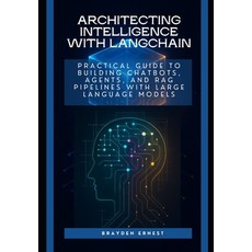 (영문도서)Architecting Intelligence with LangChain: Practical Guide to Building Chatbots ... Paperback, Independently Published, English, 9798242410084