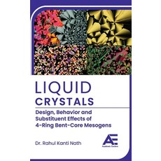 (영문도서)Liquid Crystals: Design Behavior and Substituent Effects of 4-Ring Bent-Core Me... Hardcover, Academic Enclave, English, 9789348642943