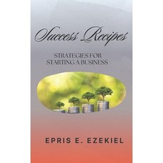 (영문도서) Success Recipes: Strategies for Starting a Business Paperback, Independently Published, English, 9798310526945
