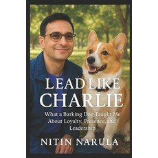 (英文圖書)Lead Like Charlie: What a Barking Dog Taught Me About Loyalty Presence and Lea... 平裝版, Independently Published, 英文