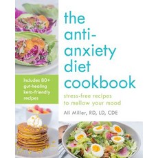 The Anti-Anxiety Diet Cookbook: Stress-Free Recipes to Mellow Your Mood Paperback, Ulysses Press