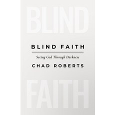 (영문도서)Blind Faith: Seeing God Through Darkness Paperback, B&H Books, English, 9798384528609
