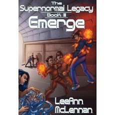 (영문도서) The Supernormal Legacy: Book 3: Emerge Hardcover, Not a Pipe Publishing, English, 9781948120265