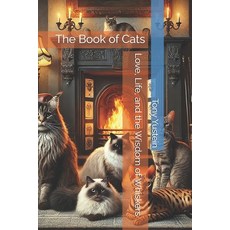 (영문도서) The Book of Cats: Love Life and the Wisdom of Whiskers Paperback, Independently Published, English, 9798310054868