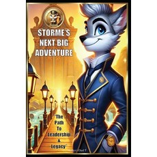 (영문도서) Storme's Next BIG ADVENTURE "The Path to Leadership & Legacy" Paperback, Independently Published, English, 9798306936840