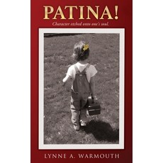 (영문도서) Patina!: Character etched onto one's soul. Paperback, Xulon Press, English, 9781662836756