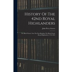 (영문도서) History Of The 42nd Royal Highlanders: The Black Watch Now The First Battalion The Black Wat... Hardcover, Legare Street Press, English, 9781016632843