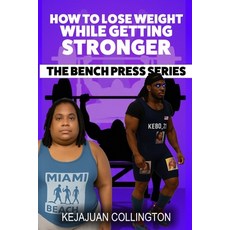 (영문도서)How to Lose Weight While Getting Stronger: Weight Loss As you Build Strength on... Paperback, Independently Published, English, 9798243212199