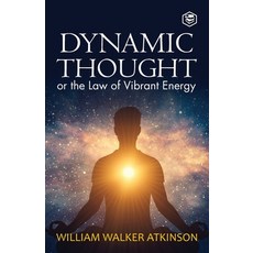 (영문도서) Dynamic Thought: Or The Law of Vibrant Energy Paperback, Sanage Publishing House Llp, English, 9788196987039