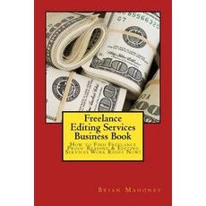 (영문도서) Freelance Editing Services Business Book: How to Find Freelance Proof Reading & Editing Servi... Paperback, Createspace Independent Pub..., English, 9781539838418