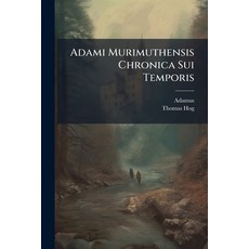 (영문도서)Adami Murimuthensis Chronica Sui Temporis: Nunc Primum Per Decem Annos Aucta (13... Paperback, Nabu Press, English, 9781179154039
