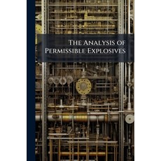 (영문도서)The Analysis of Permissible Explosives Paperback, Nabu Press, English, 9781144689085