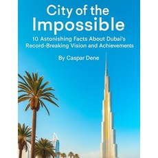 (英文圖書)City of the Impossible: 10 Astonishing Facts About Dubai's Record-Breaking Visio... 平裝版, Independently Published, 英文