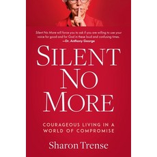 (영문도서) Silent No More: Courageous Living in a World of Compromise Paperback, Sharon Trense, English, 9798218501808