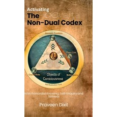 (영문도서)Activating the Non-Dual Codex: With Primordial Knowing Self-Enquiry and Stillness Hardcover, Notion Press, English, 9798898268145
