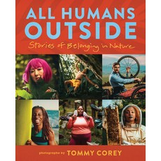 (영문도서) All Humans Outside: Stories of Belonging in Nature Hardcover, Mountaineers Books, English, 9781680517064