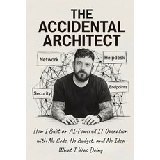 (영문도서)The Accidental Architect: How I Built an AI-Powered IT Operation with No Code N... Paperback, Robert Martin, English, 9798295795978